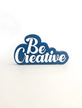 Be creative