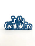 In my gratitude era