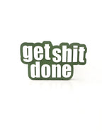 Get shit done