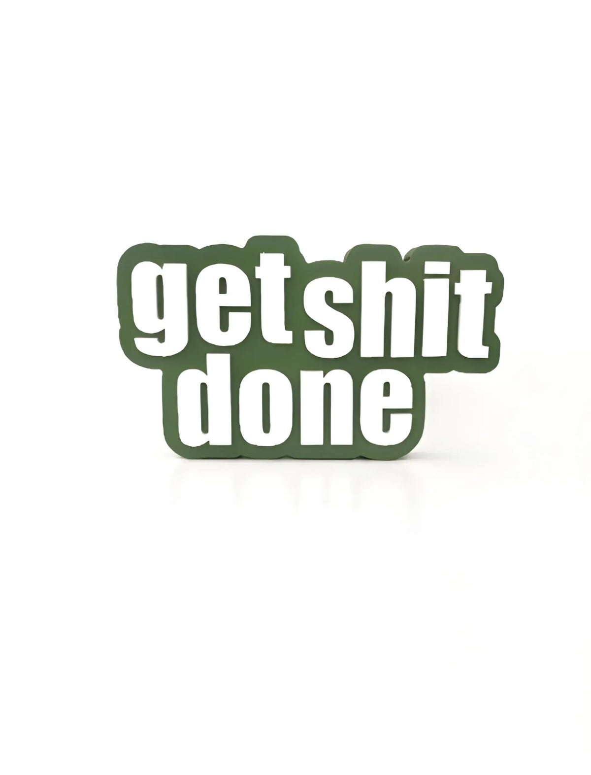 Get shit done