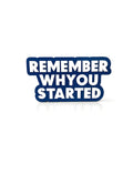 Remember why you started