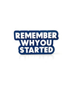 Remember why you started