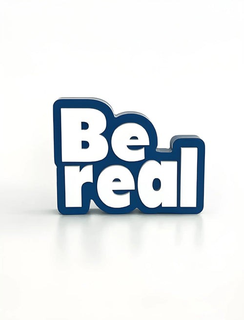 Be real