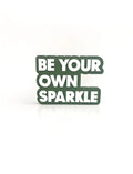 Be your own sparkle
