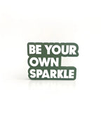 Be your own sparkle