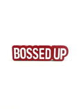 Bossed up