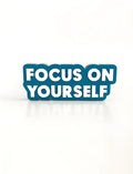Focus on yourself