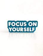 Focus on yourself