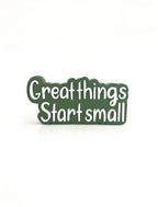 Great things start small