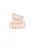You are Loved