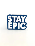Stay epic