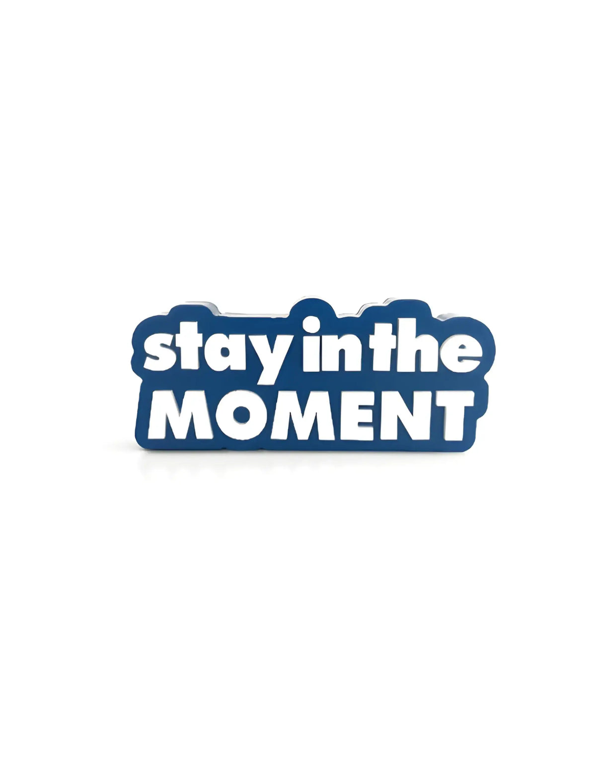 Stay in the moment