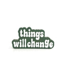 Things will change