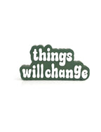 Things will change