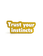 Trust your instincts