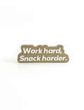 Work hard, snack harder.