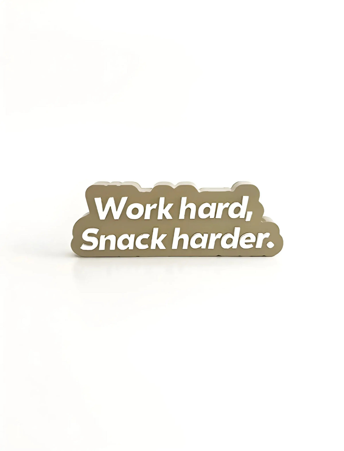 Work hard, snack harder.