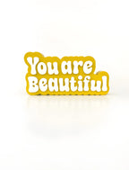 You are beautiful