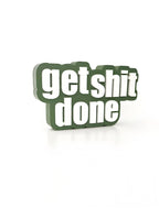 Get shit done