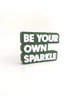 Be your own sparkle