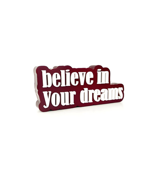Believe in your dreams