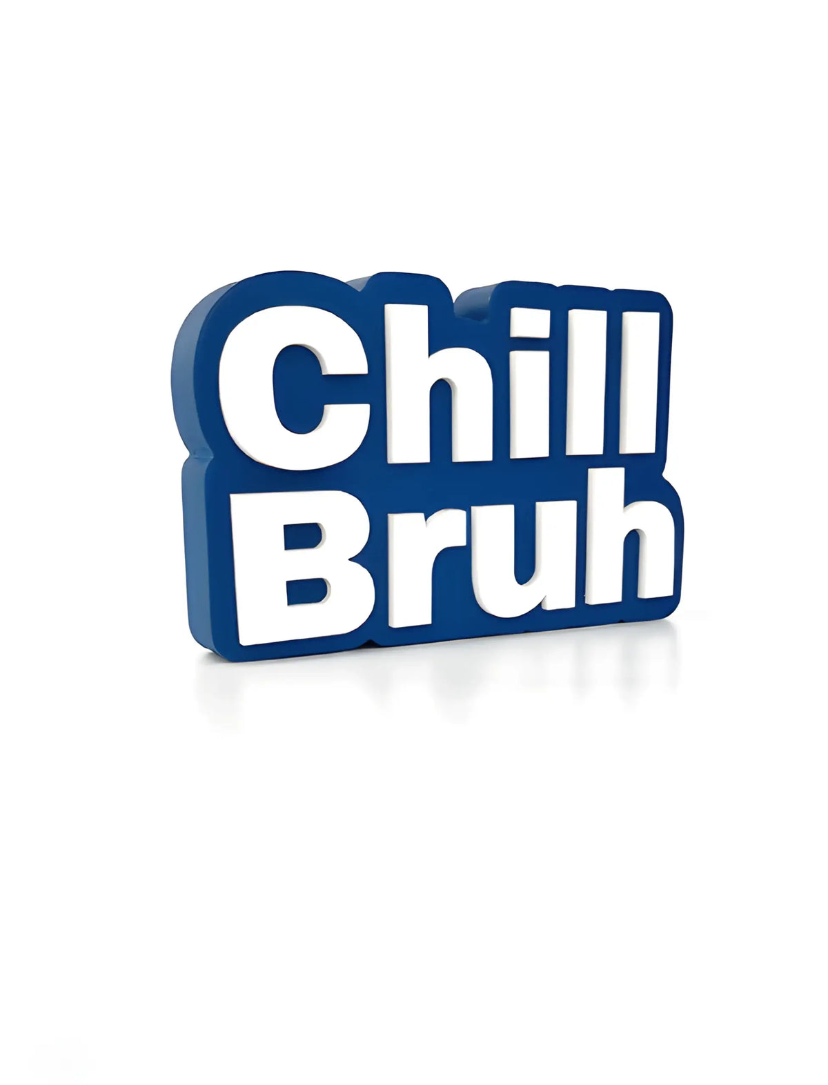 Chill bruh