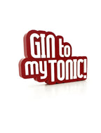 Gin to my Tonic!