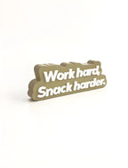 Work hard, snack harder.