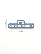 It's Showtime!