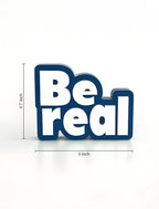 Be real