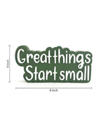 Great things start small