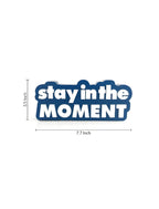 Stay in the moment