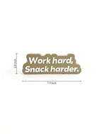 Work hard, snack harder.