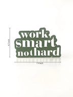 Work smart, not hard