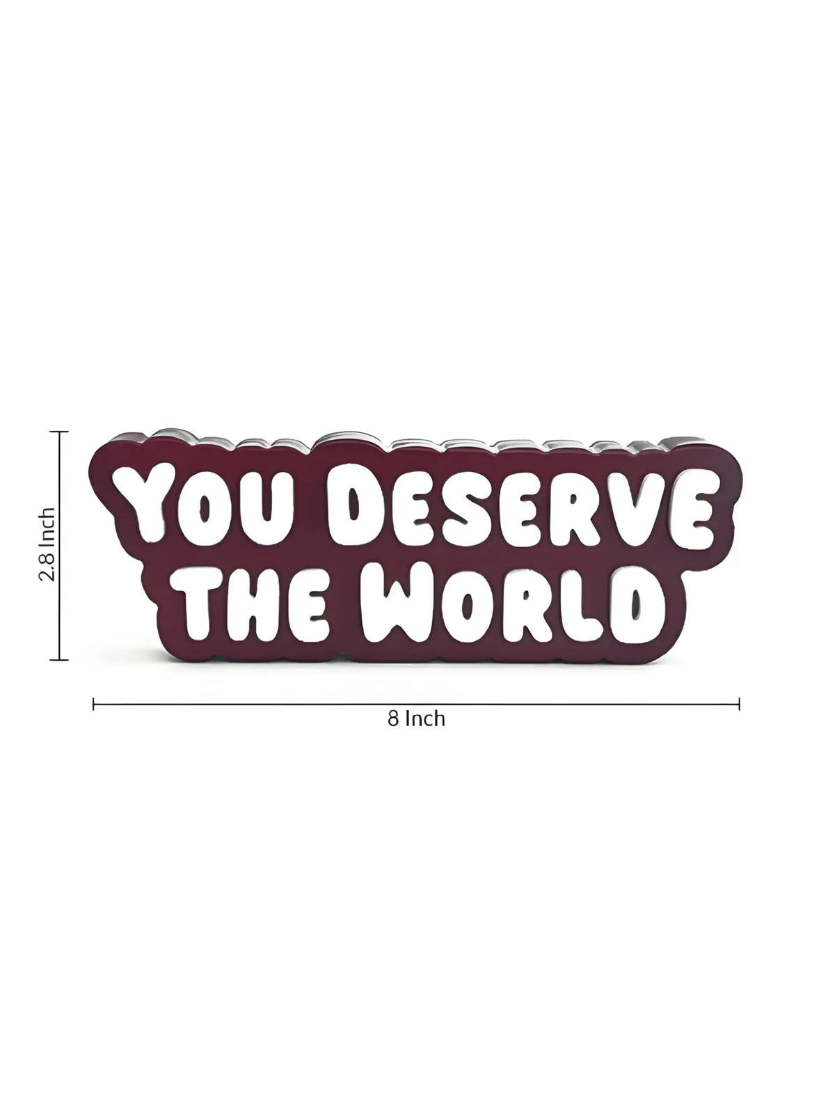 You deserve the world